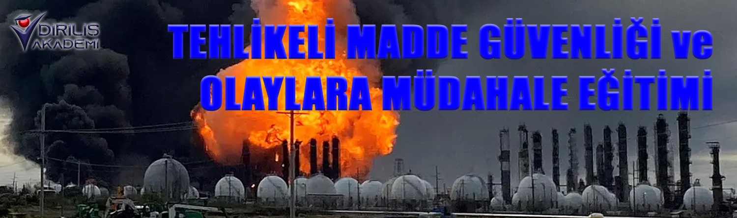 Tehlikeli Madde Güvenliği ve Olaylara Müdahale Eğitimi